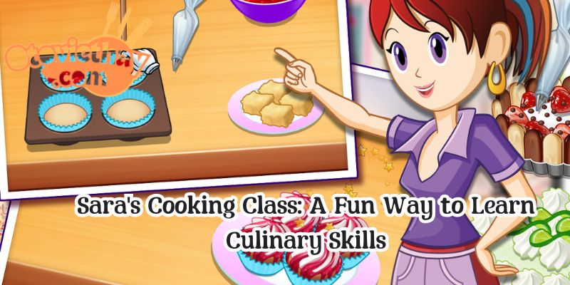 Sara’s Cooking Class: A Fun Way to Learn Culinary Skills