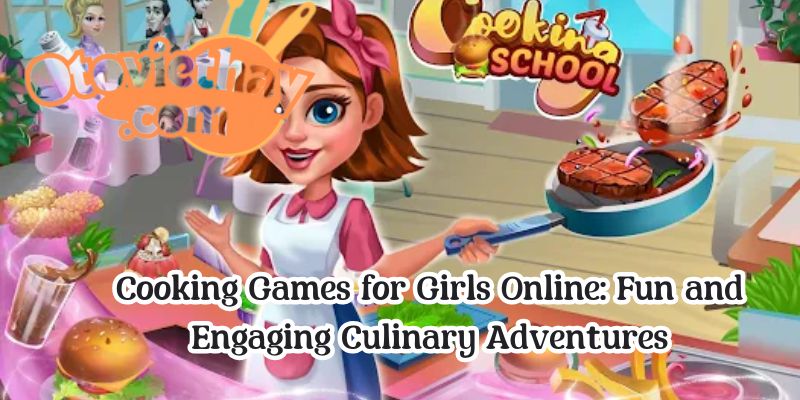 Cooking Games for Girls Online: Fun and Engaging Culinary Adventures