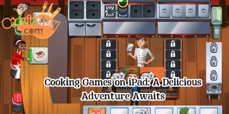 Cooking Games on iPad: A Delicious Adventure Awaits