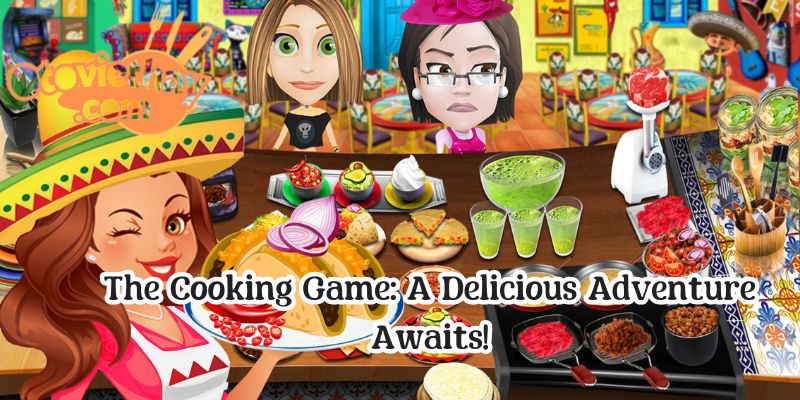 The Cooking Game: A Delicious Adventure Awaits!